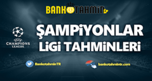 şampiyonlar ligi tahminleri